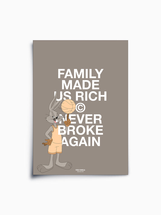 Fine Art Print | Family Made Us Rich / Never Broke Again