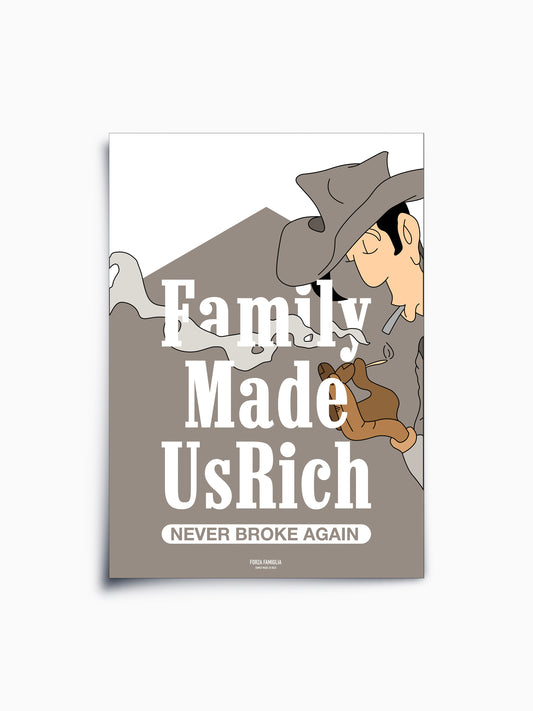 Fine Art Print | Family Made Us Rich / Never Broke Again