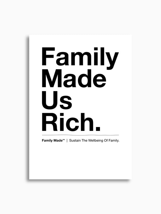 Fine Art Print | Family Made Us Rich